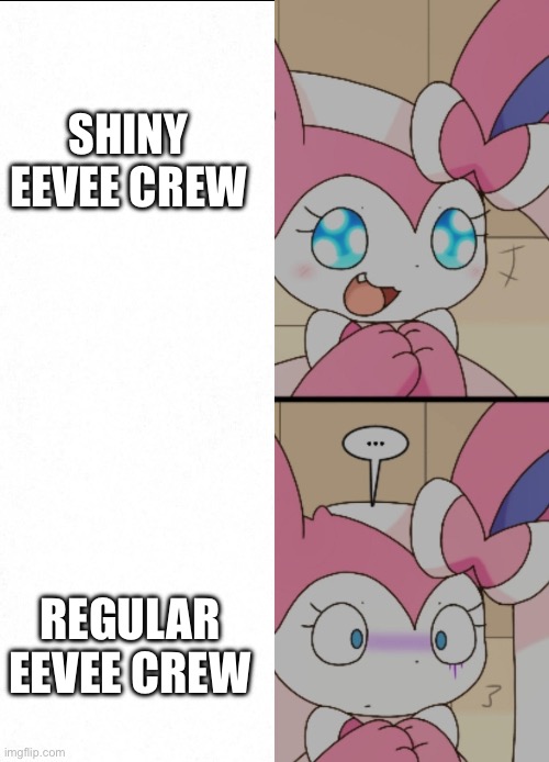 I prefer shiny Eevees. Sorry to those who love the non shiny Eevees | SHINY EEVEE CREW; REGULAR EEVEE CREW | image tagged in sylveon format,pokemon | made w/ Imgflip meme maker