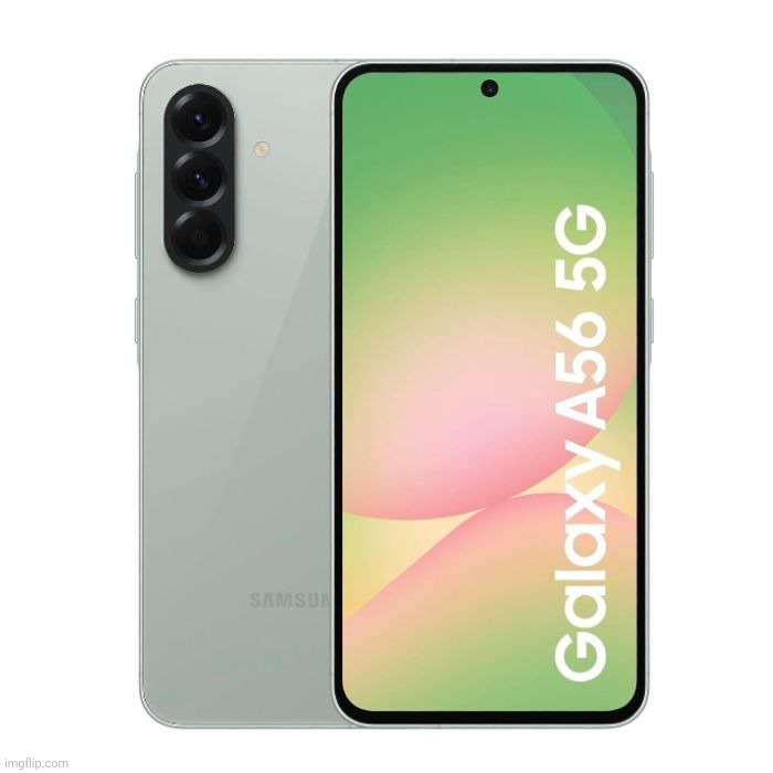 Samsung Galaxy A56 Is Mine Now Or My Brother 128GB 8GB RAM Plus, OneUl 7 And Android 15 | image tagged in samsung galaxy a56 5g,finally | made w/ Imgflip meme maker