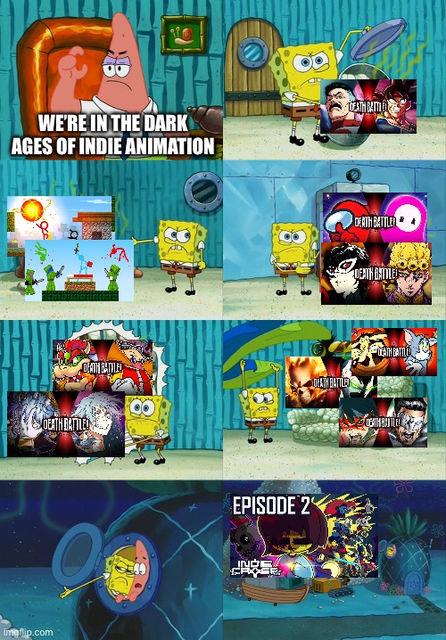 Me when I here Indie Animation is bad | WE’RE IN THE DARK AGES OF INDIE ANIMATION | image tagged in spongebob diapers meme | made w/ Imgflip meme maker