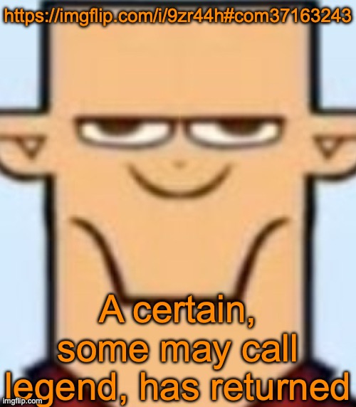 I know something about this guy that a lot of users don't know, I may or may not tell | https://imgflip.com/i/9zr44h#com37163243; A certain, some may call legend, has returned | image tagged in sped tyler | made w/ Imgflip meme maker