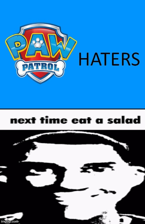 Me Ruining A Fill In Meme #151 | image tagged in ruin this fill in meme 151,next time eat a salad | made w/ Imgflip meme maker