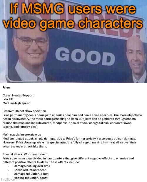Fries is the first user who can heal with his main attack, his special attack, and his passive | If MSMG users were video game characters | image tagged in injured good announcement | made w/ Imgflip meme maker