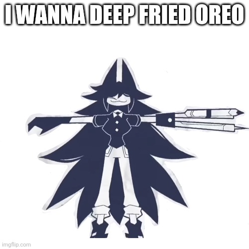 miss circle real | I WANNA DEEP FRIED OREO | image tagged in miss circle real | made w/ Imgflip meme maker