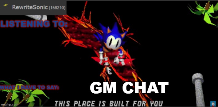 GM CHAT | image tagged in rewrites new temp | made w/ Imgflip meme maker