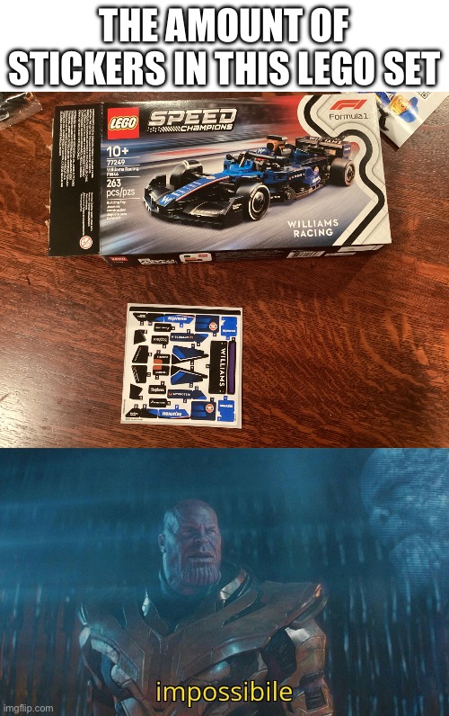 No man can put all those Lego Stickers perfectly | THE AMOUNT OF STICKERS IN THIS LEGO SET | image tagged in make your own meme,impossibile,lego,stickers | made w/ Imgflip meme maker