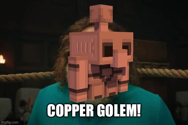 chicken jockey | COPPER GOLEM! | image tagged in chicken jockey | made w/ Imgflip meme maker