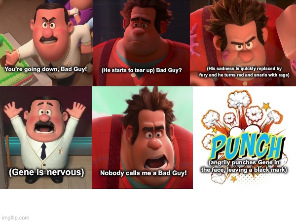 Ralph Punches Gene (SpongeBob Reference) | (He starts to tear up) Bad Guy? (His sadness is quickly replaced by fury and he turns red and snarls with rage); You’re going down, Bad Guy! (angrily punches Gene in the face, leaving a black mark); (Gene is nervous); Nobody calls me a Bad Guy! | image tagged in wreck it ralph,disney,funny memes | made w/ Imgflip meme maker