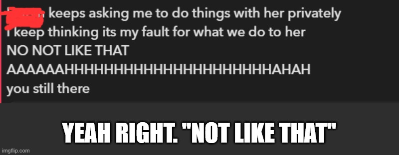 YEAH RIGHT. "NOT LIKE THAT" | made w/ Imgflip meme maker