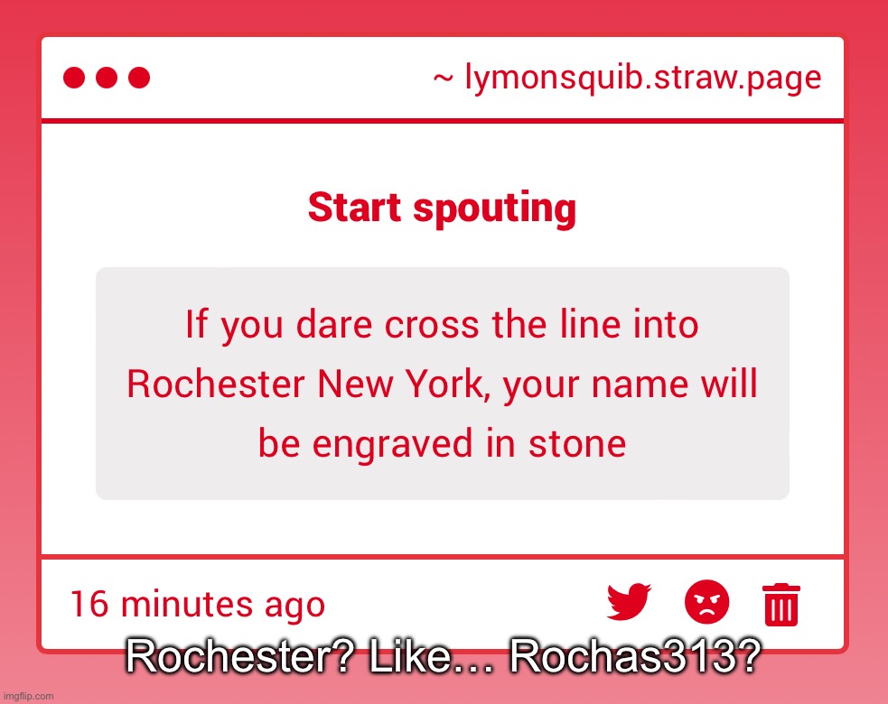 Rochester? Like… Rochas313? | made w/ Imgflip meme maker