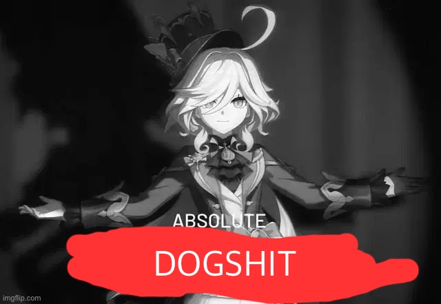 Absolute Cinema | DOGSHIT | image tagged in absolute cinema,genshin impact,absolute dogshit | made w/ Imgflip meme maker