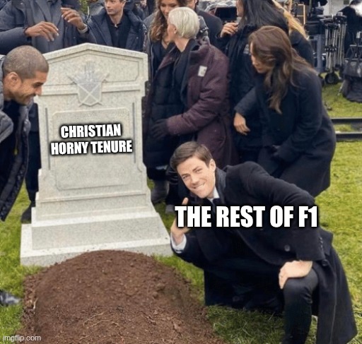 today I woke up to some good news | CHRISTIAN HORNY TENURE; THE REST OF F1 | image tagged in grant gustin over grave,f1,red bull,fired | made w/ Imgflip meme maker