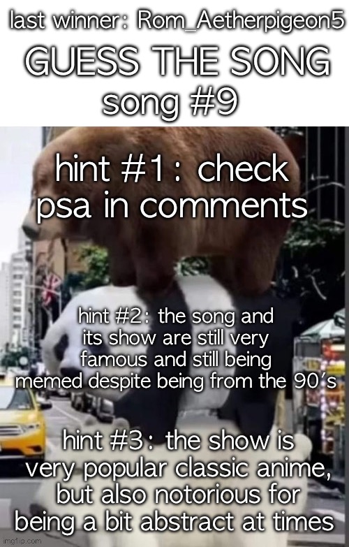 i'm adding a lil twist now | last winner: Rom_Aetherpigeon5; GUESS THE SONG; song #9; hint #1: check psa in comments; hint #2: the song and its show are still very famous and still being memed despite being from the 90's; hint #3: the show is very popular classic anime, but also notorious for being a bit abstract at times | image tagged in real we bare bears | made w/ Imgflip meme maker