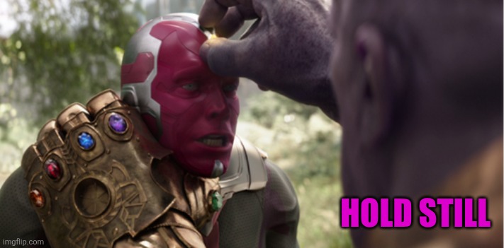 HOLD STILL | made w/ Imgflip meme maker