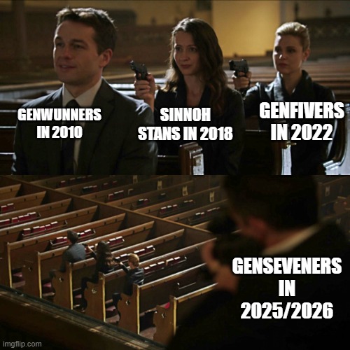 Noticing Something | GENWUNNERS IN 2010; GENFIVERS IN 2022; SINNOH STANS IN 2018; GENSEVENERS IN 2025/2026 | image tagged in assassination chain,genwunner | made w/ Imgflip meme maker