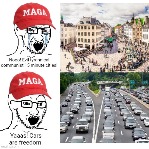 How indoctrinated does America have to be to think being able to walk anywhere is tyranny but traffic jams are freedom | Nooo! Evil tyrannical communist 15 minute cities! Yaaas! Cars are freedom! | image tagged in conservative hypocrisy,conservative logic,cities,cars,traffic jam,urbanism | made w/ Imgflip meme maker