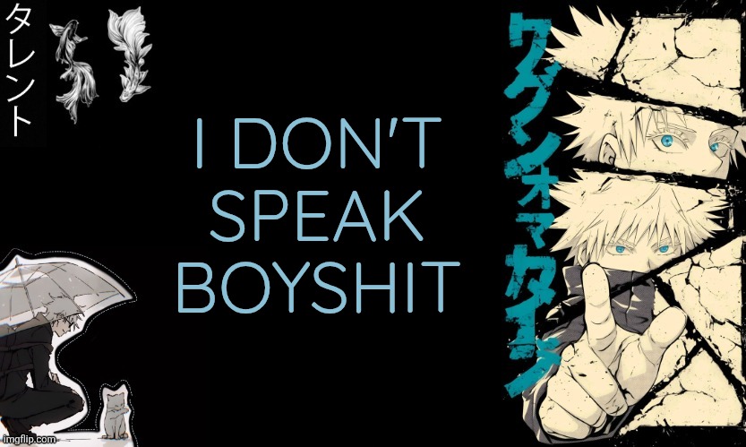 Good night | I DON'T SPEAK BOYSHIT | image tagged in gojo's announcement template | made w/ Imgflip meme maker