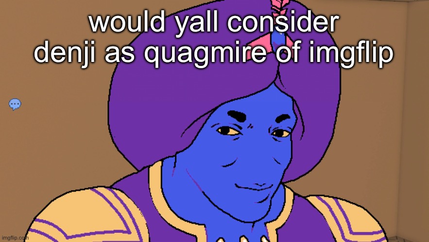 Flocci | would yall consider denji as quagmire of imgflip | image tagged in flocci | made w/ Imgflip meme maker