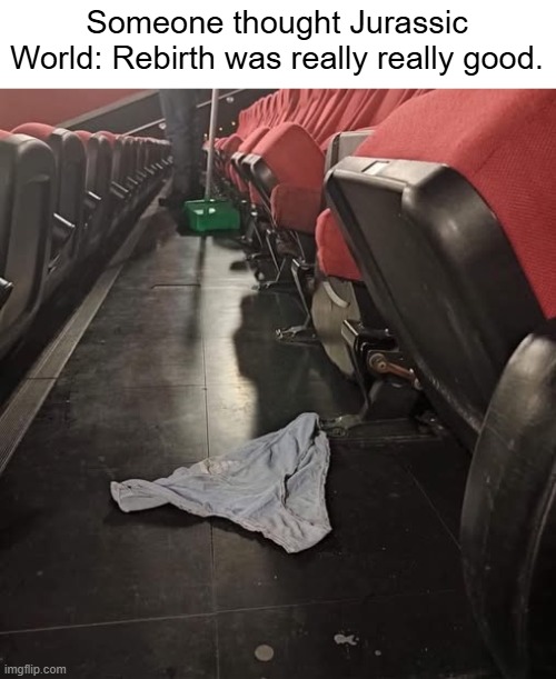 Someone thought Jurassic World: Rebirth was really really good. | image tagged in jurassic world | made w/ Imgflip meme maker