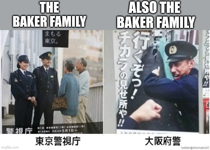 Re7 be like | ALSO THE 
BAKER FAMILY; THE 
BAKER FAMILY | image tagged in resident evil | made w/ Imgflip meme maker