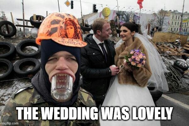 Wedding Photo | THE WEDDING WAS LOVELY | image tagged in funny,meme | made w/ Imgflip meme maker