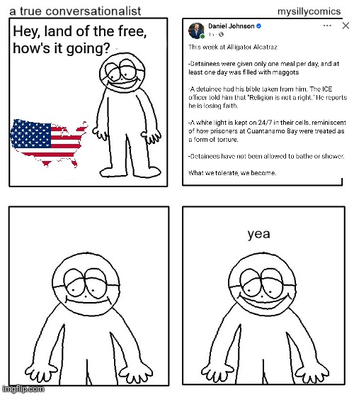 a true conversationalist | Hey, land of the free, 
how's it going? | image tagged in a true conversationalist | made w/ Imgflip meme maker