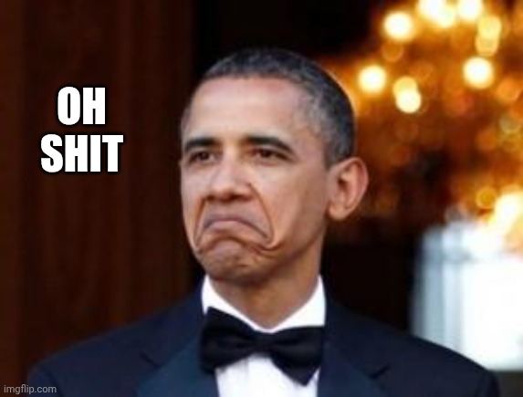 obama not bad | OH
SHIT | image tagged in obama not bad | made w/ Imgflip meme maker