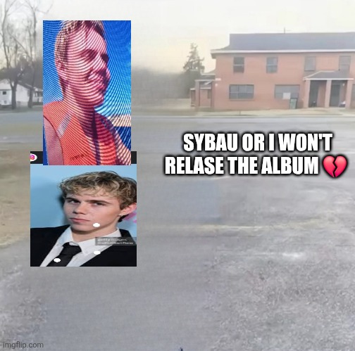Kid Laroi | SYBAU OR I WON'T RELASE THE ALBUM 💔 | image tagged in blank sybau maker | made w/ Imgflip meme maker