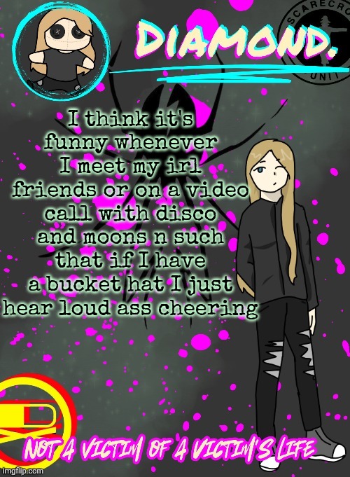 Diamond. Announcement Temp (TY DISCO!!!!) | I think it's funny whenever I meet my irl friends or on a video call with disco and moons n such that if I have a bucket hat I just hear loud ass cheering | image tagged in diamond announcement temp ty disco | made w/ Imgflip meme maker