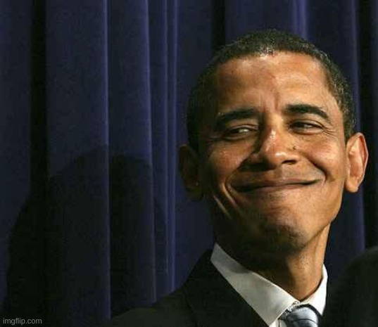 image tagged in obama smug face | made w/ Imgflip meme maker
