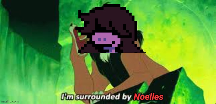 i'm surrounded by idiots | Noelles | image tagged in i'm surrounded by idiots | made w/ Imgflip meme maker