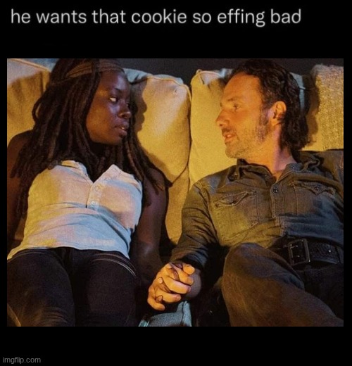 richonne cookie? | image tagged in he wants that cookie so effing bad | made w/ Imgflip meme maker