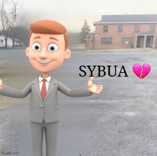 had to join the trend | SYBUA 💔 | image tagged in blank sybau maker | made w/ Imgflip meme maker