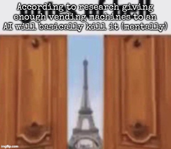 The gates of hell | According to research giving enough vending machines to an AI will basically kill it (mentally) | image tagged in the gates of hell,msmg | made w/ Imgflip meme maker