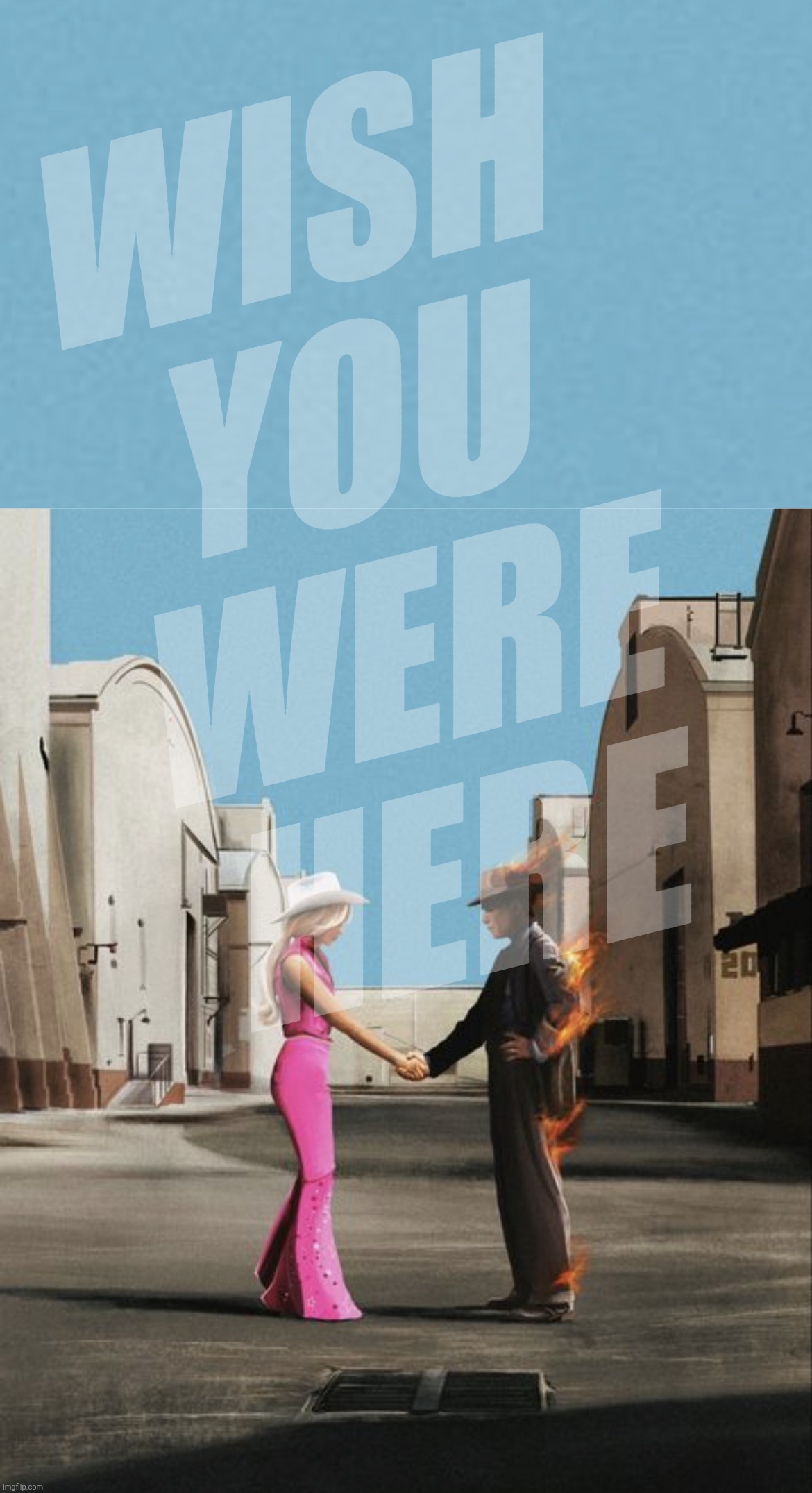 WISH
YOU
WERE
HERE | image tagged in barbenheimmer | made w/ Imgflip meme maker