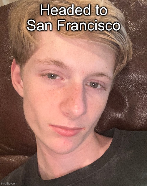 Headed to San Francisco | made w/ Imgflip meme maker