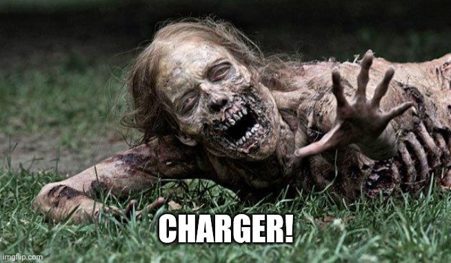 CHARGER! | image tagged in walking dead zombie | made w/ Imgflip meme maker