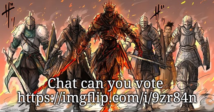 Also rp with one of my Ocs is you want | Chat can you vote 
https://imgflip.com/i/9zr84n | made w/ Imgflip meme maker