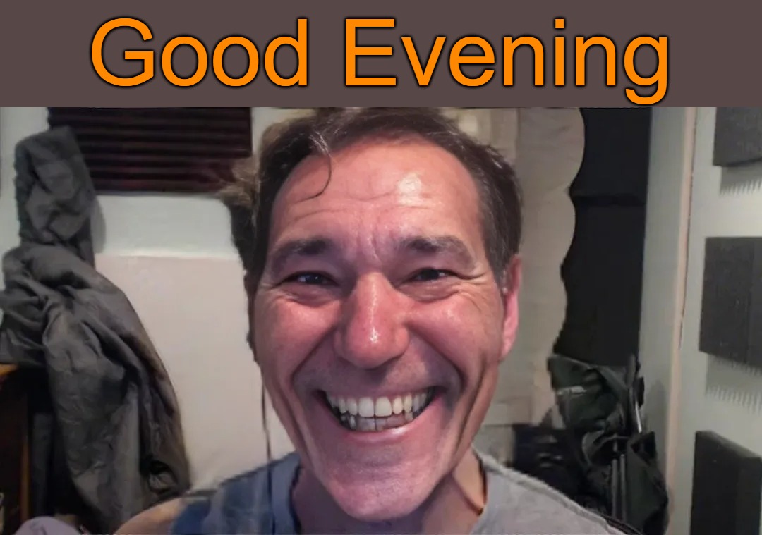 Good Evening | made w/ Imgflip meme maker