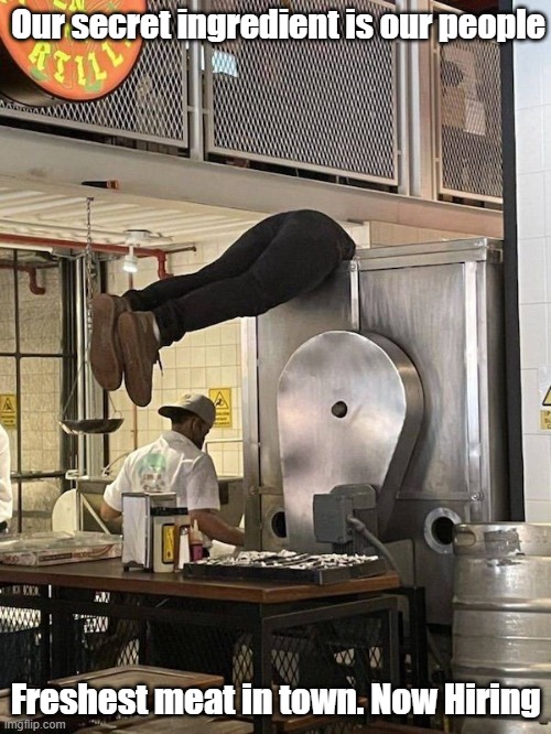 Secret Ingredient | Our secret ingredient is our people; Freshest meat in town. Now Hiring | image tagged in work,secret,tasty,fresh | made w/ Imgflip meme maker