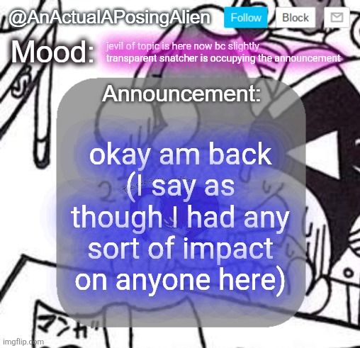 bonjam, rereading vol. 4 chapters 6 and 7 of Kirby Moretsu got boring | jevil of topic is here now bc slightly transparent snatcher is occupying the announcement; okay am back (I say as though I had any sort of impact on anyone here) | image tagged in anactualaposingalien announce template by interactionsystem | made w/ Imgflip meme maker