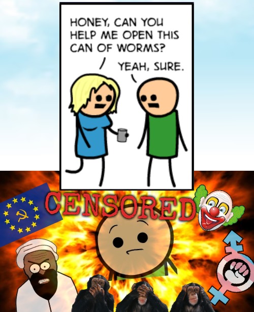 CENSORED | image tagged in cyanide and happiness,can of worms | made w/ Imgflip meme maker