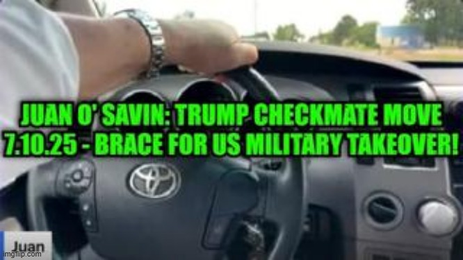 Juan O' Savin: Trump Checkmate Move 7.10.25 - Brace for US Military Takeover! (Video) 