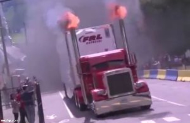 semi truck exhaust | image tagged in semi truck exhaust | made w/ Imgflip meme maker