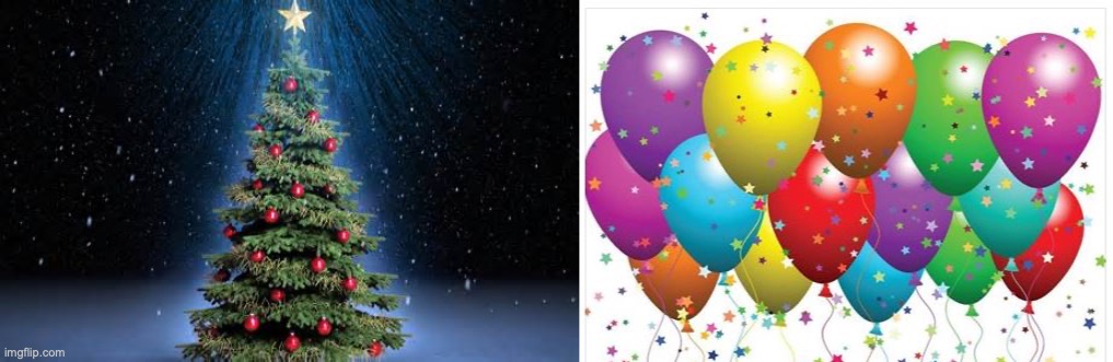 image tagged in christmas tree,happy birthday baloons | made w/ Imgflip meme maker