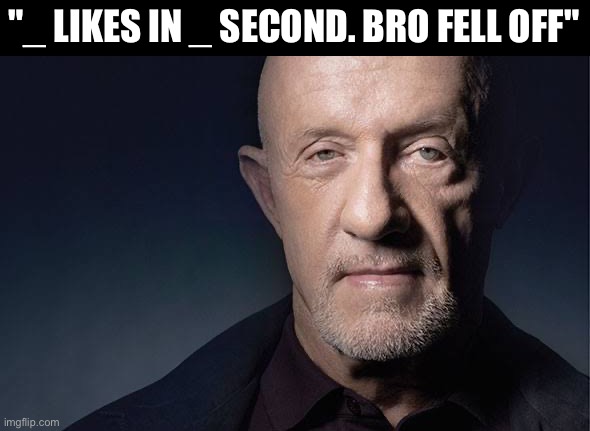 Kid Named | "_ LIKES IN _ SECOND. BRO FELL OFF" | image tagged in kid named | made w/ Imgflip meme maker