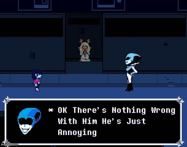 OK There's Nothing Wrong With Him He's Just Annoying | image tagged in ok there's nothing wrong with him he's just annoying | made w/ Imgflip meme maker