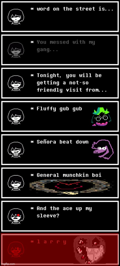dont mess with my gang | image tagged in deltarune,memes | made w/ Imgflip meme maker