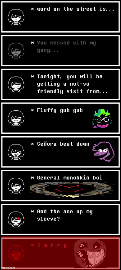dont mess with my gang | image tagged in deltarune,memes | made w/ Imgflip meme maker