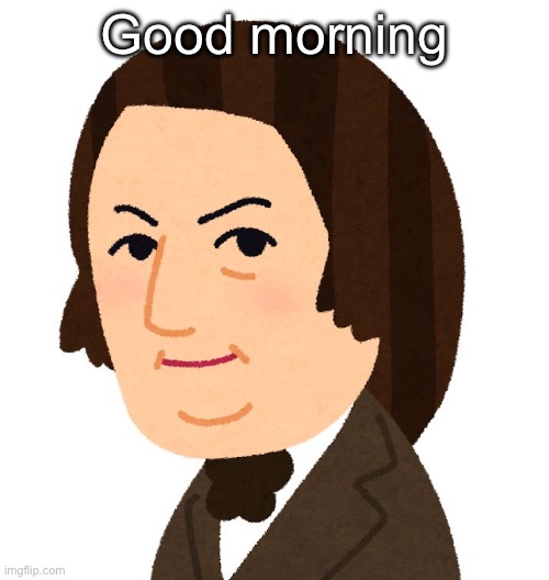 Schumann | Good morning | made w/ Imgflip meme maker