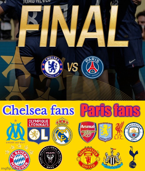 Chelsea - PSG, THE FINAL OF THE FIFA CLUB WORLD CUP 2025 will be live on TBS, Channel 5, TF1, Telecinco, DAZN. | Paris fans; Chelsea fans | image tagged in chelsea,psg,club world cup,soccer,sports,memes | made w/ Imgflip meme maker
